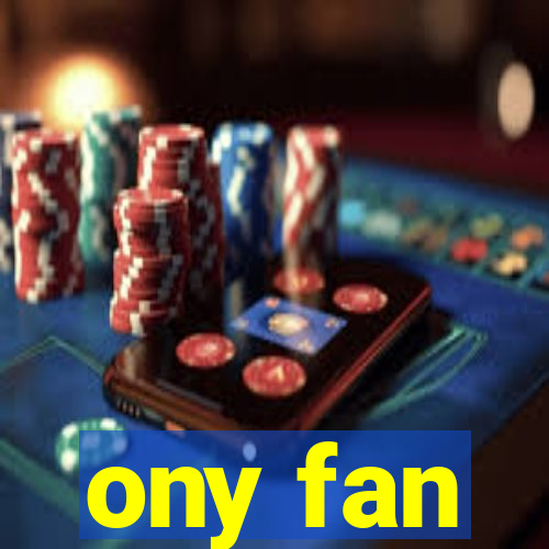 ony fan